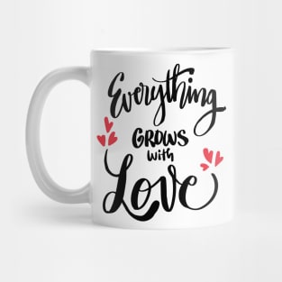 Everything grows with love Mug